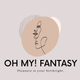 OH MY! FANTASY