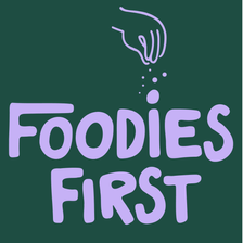 Foodies First