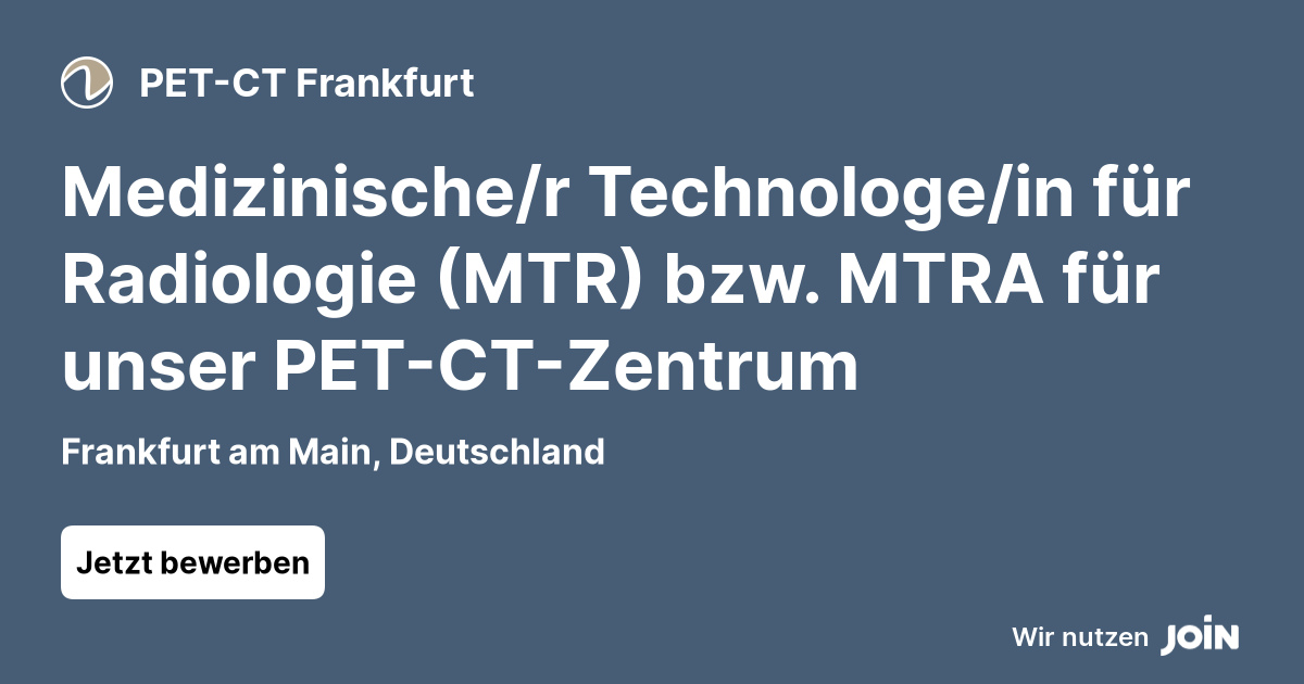 PET CT Frankfurt Frankfurt am Main Medizinische r Technologe in für Radiologie MTR bzw